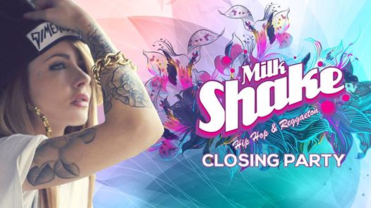MILK SHAKE - Closing PARTY