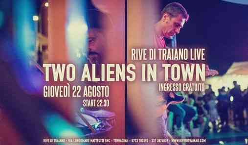 22.08.2019 // Two Aliens In Town // riveDi traiano Live