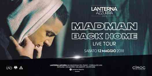 MADMAN Back Home LIVE tour : Sabato 12 Maggio : Lanterna Azzurra