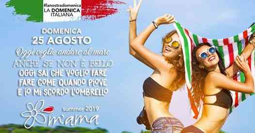 Il M'ama presenta: La domenica italiana 25 Agosto 2019
