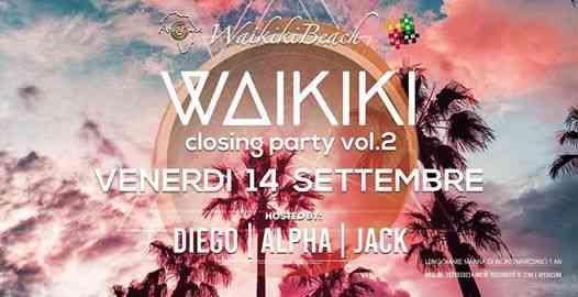 Venerdì 14 Settembre Closing Party vol. 2@ Waikiki Beach!