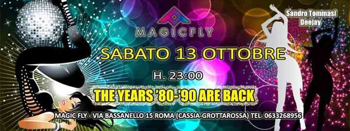 Sabato 13 Ottobre The Years ‘80-‘90 are back al New Magic Fly