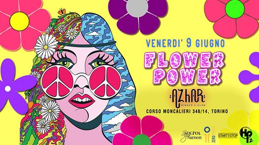 AZHAR ✧ Venerdì 09.06 ✧ Secret Garden presents Flower Power
