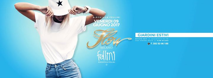 Discoteca Fellini • Venerdì 9 Giugno • Flow