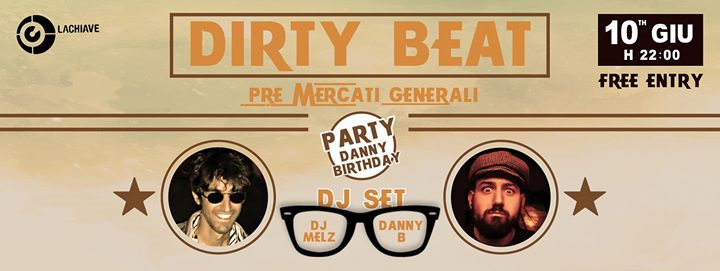 ☆ Dirty Beat ☆ Special Danny Birthday || Sabato 10 @La Chiave