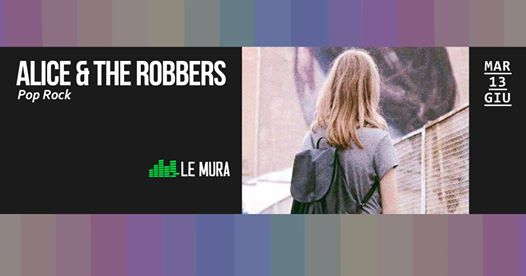 Alice & The Robbers - Live a Le Mura