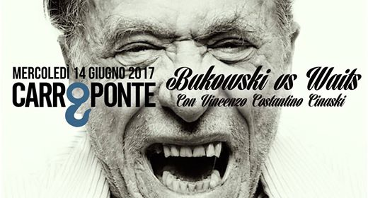 Bukowski vs Waits | Carroponte - Free Entry
