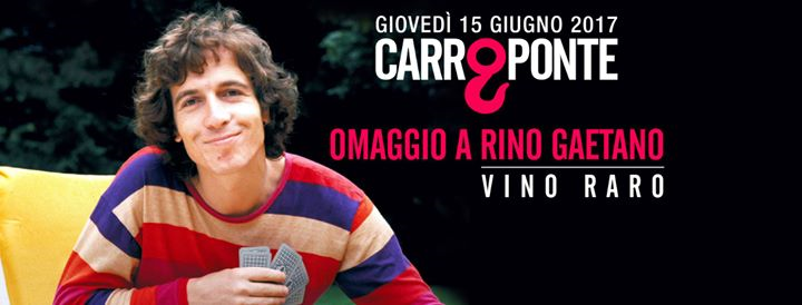 Omaggio a Rino Gaetano con Vino Raro | Carroponte