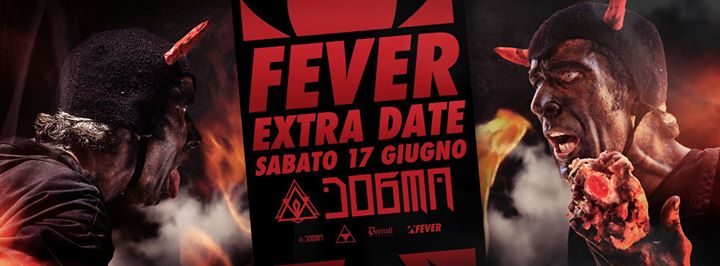 Fever - Extra Date - Sabato 17 Giugno / Dogma