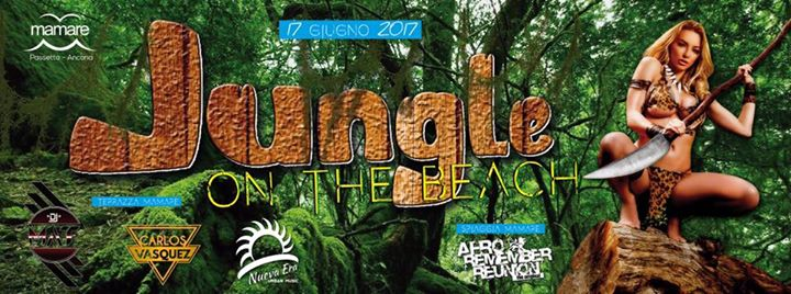 Jungle on the beach ► Sabato 17 Giugno ► Mamare Passetto