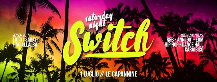 Sabato 1 Luglio 2017 - Saturday Night Switch - Le Capannine