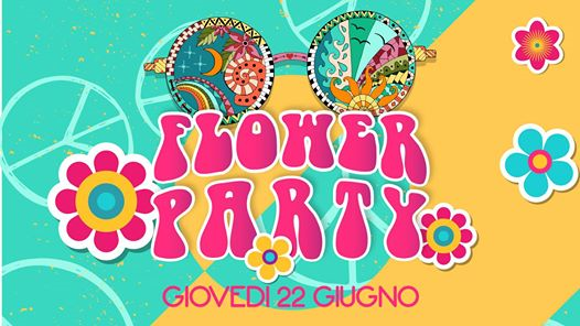 Flower party - giovedi 22 Giugno 2017