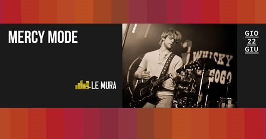 Mercy Mode - Live a Le Mura