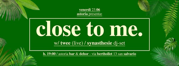 Close To Me: Twee live / Synasthesie dj-set