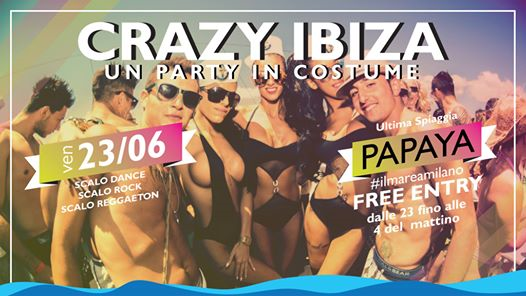 Crazy Ibiza! Party in costume | Papaya Idroscalo - Free Entry