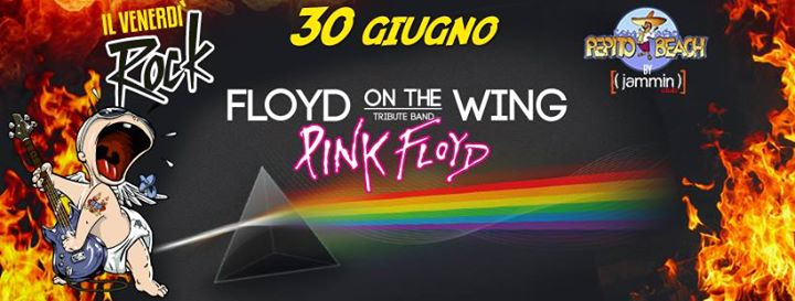 Pepito Beach Ven.30 Giugno "Floyd on the wing" Pink Floyd tribute