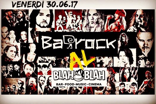 BaЯrock ! - Solo Rock anni '90 e 2000! - 30.06.2017 at BLAH BLAH