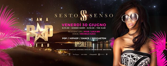 Sesto Senso • Venerdì 30 Giugno • I Am A Popstar