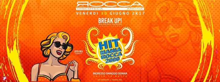 BreakUp! Fri.30/06 • Hit Mania Rocca 2000 • c/o La Rocca Gold