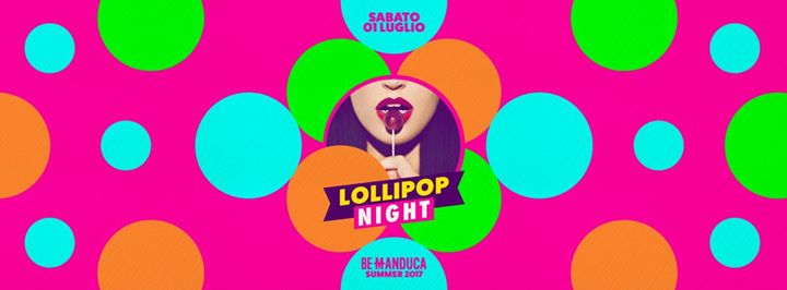 BeManduca • LolliPOP night • Sabato 01 Luglio