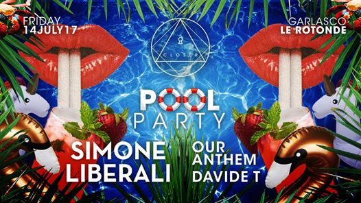 Closer - POOL PARTY with Simone Liberali • Discoteca Le Rotonde (Garlasco-P