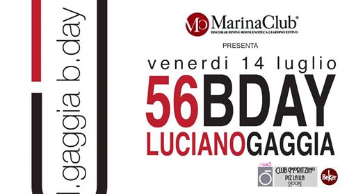 Venerdì 14 Luglio Marina Club presenta "56bday Luciano Gaggia"