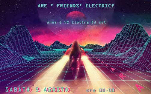 Are 'friends' electric? Anna G VS Elettra DJ set