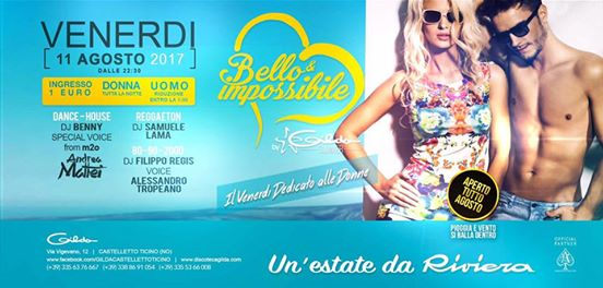 Discoteca Gilda • Bello & Impossibile • Venerdì 11 Agosto 2017