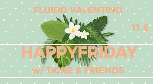 HAPPY Friday - Fluido Valentino - 11.8