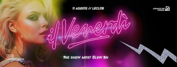 Il Venerdì de Le Club - the show must glow on