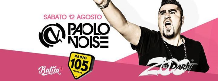 Paolo Noise - from Zoo 105 - Sabato 12 Agosto