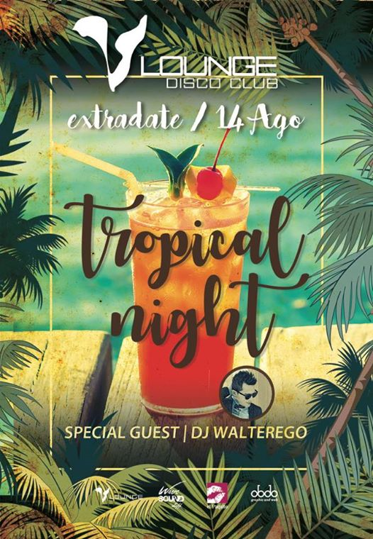 14.08 Tropical Night Walterego Dj at V-Lounge Disco Club