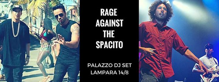 Rage Aganist The Spacito, Palazzo Dj, pre Ferragosto big party