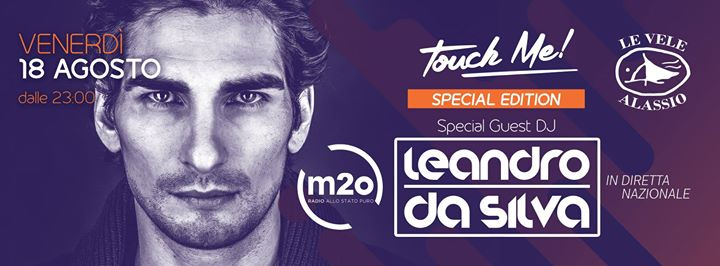 Ven 18 Agosto: Touch Me! w/ Leandro Da Silva at Le Vele Alassio