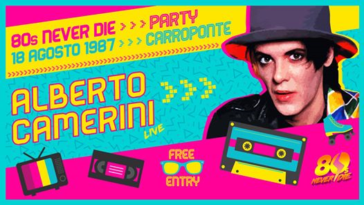 Anni 80 Party: Alberto Camerini - Free Entry