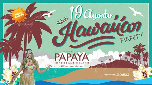 Hawaiian Party - Papaya Idroscalo Milano | Free Entry - 19.08