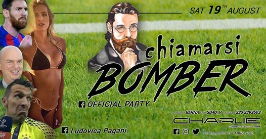 Chiamarsi Bomber ✘ 19.08.17 ✘ Charlie Disco Club