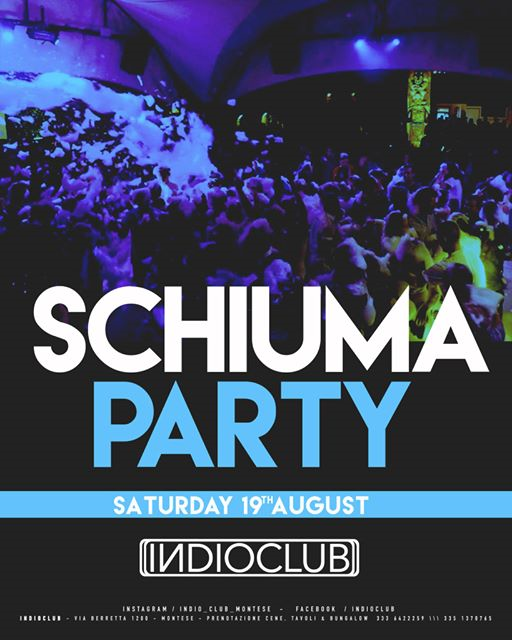 ✿ Schiuma Party ✿ Indio Club ✿ Sabato 19 Agosto