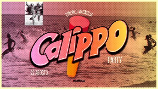 Calippo Party • Free Entry • Magnolia