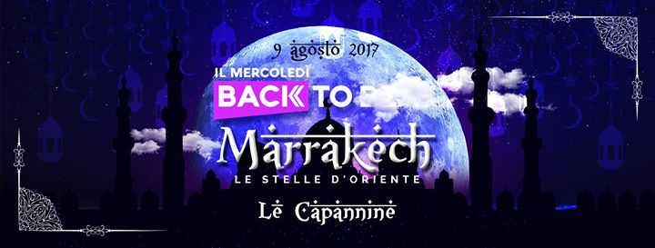 Stasera 9 Agosto #BackToMarrakech @Le Capannine