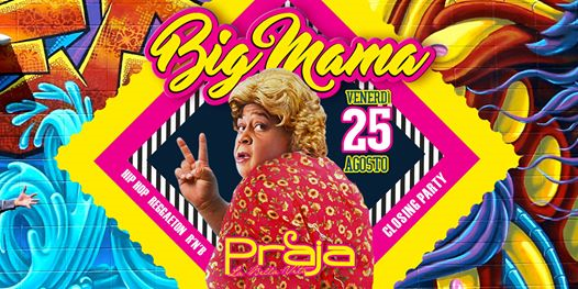 Ven 25.08 Big Mama [Evento Ufficiale]