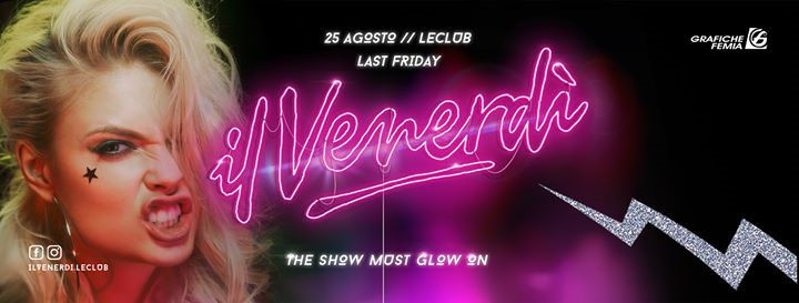 Il Venerdì de Le Club - The Show Must Glow On - Last Friday