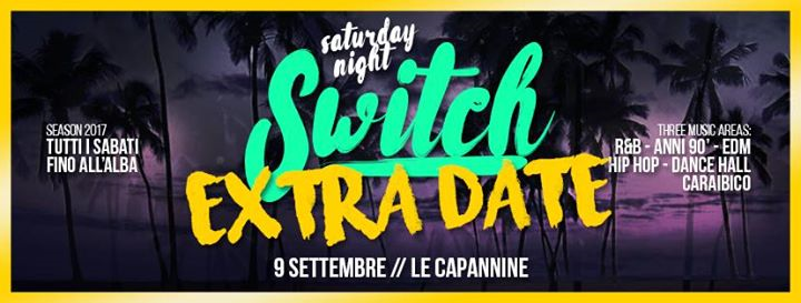Sabato 9 Settembre - Switch EXTRA DATE - Le Capannine