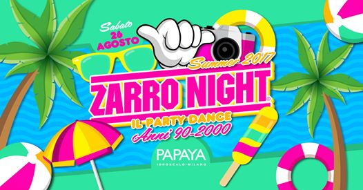 ZARRO NIGHT Summer 2017 > Papaya Idroscalo Milano