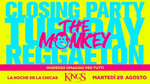 The MONKEY • Closing Party • Ingresso Omaggio per Tutti • King's
