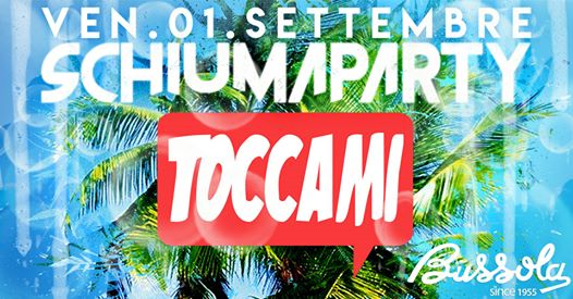 Venerdì "Toccami: Schiuma Party" - Bussola Beach