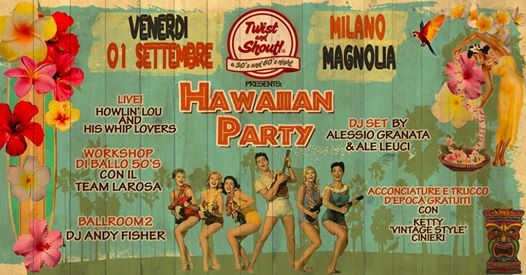 Twist and Shout! presents: ✿ Hawaiian Party ✿ Milano