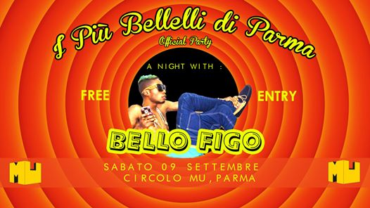 Bellelli Party : Bello Figo live * Free Entry * Mu , Parma