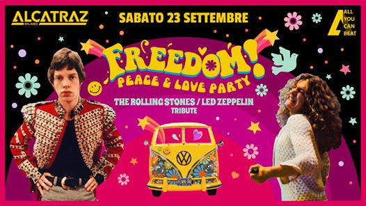 Freedom! Peace & Love party - Alcatraz Milano