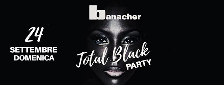 TOTAL BLACK Dom. 24 Settembre • Banacher